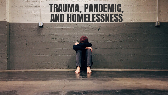 Trauma-Pandemic-and-Homelessness.png